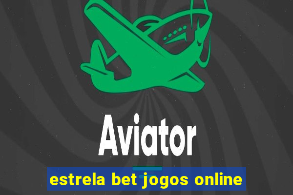 estrela bet jogos online