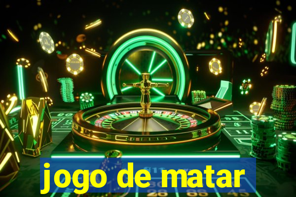 jogo de matar