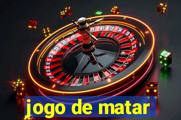 jogo de matar