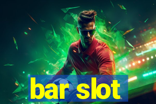 bar slot