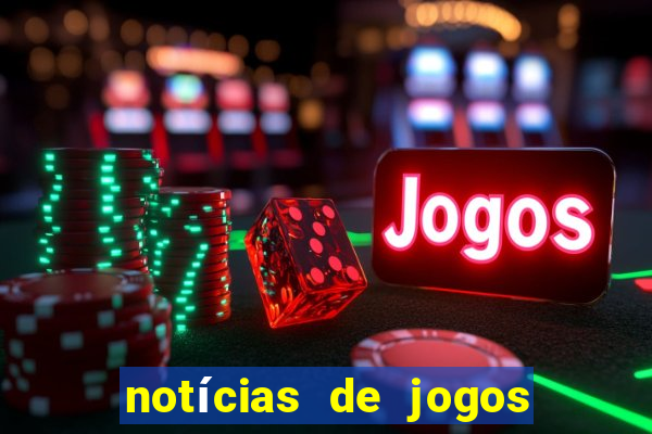 notícias de jogos de futebol