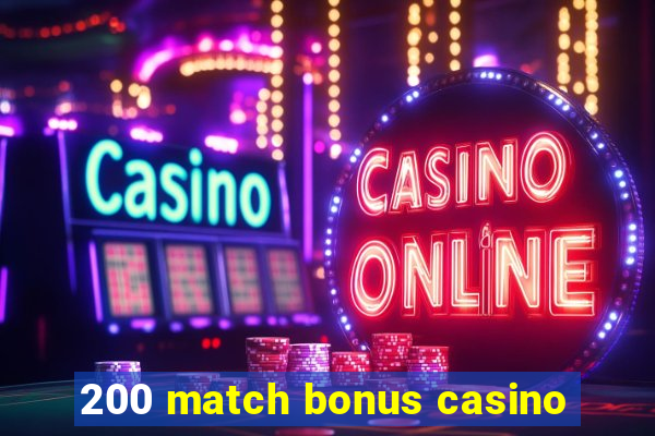 200 match bonus casino