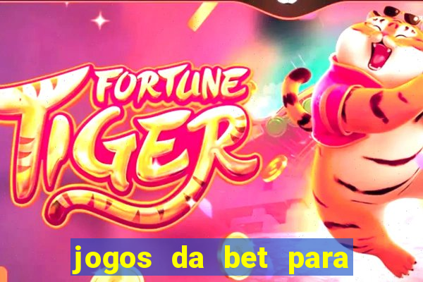 jogos da bet para ganhar dinheiro