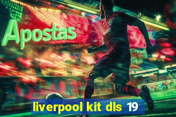 liverpool kit dls 19