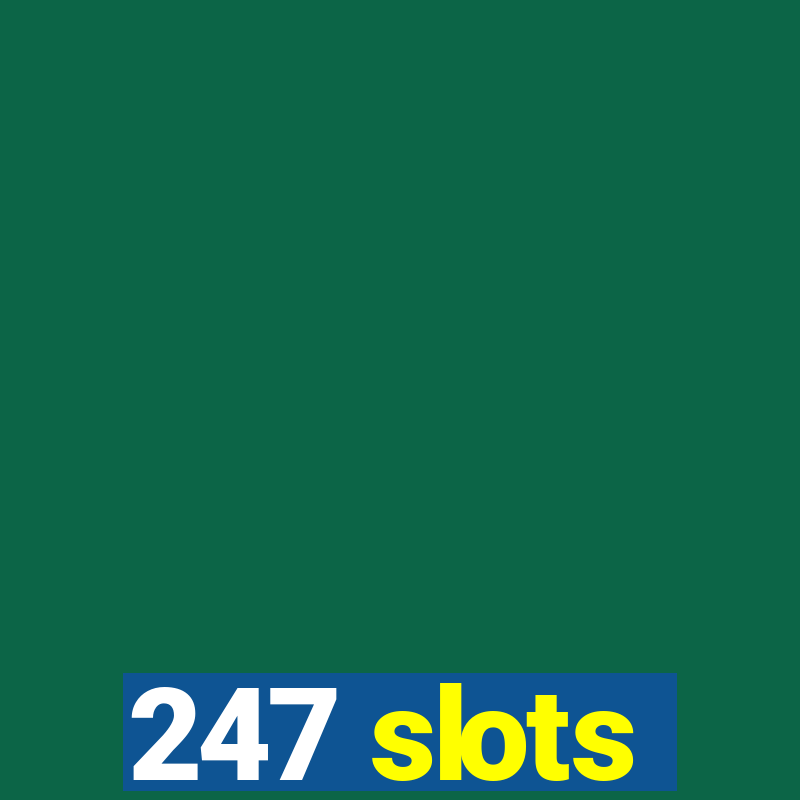 247 slots