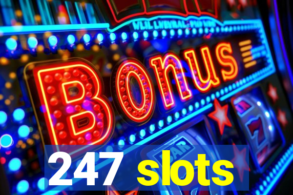 247 slots