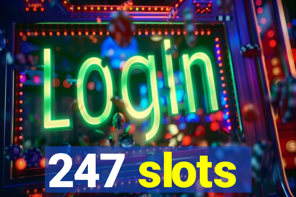 247 slots