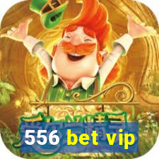 556 bet vip