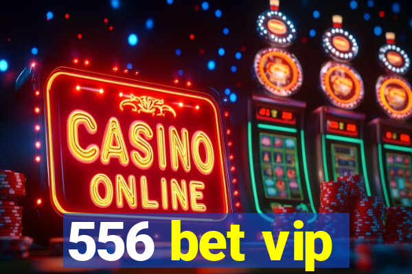 556 bet vip