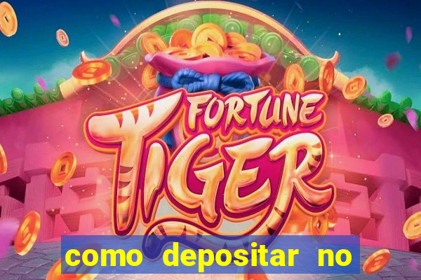 como depositar no jogo do tigre