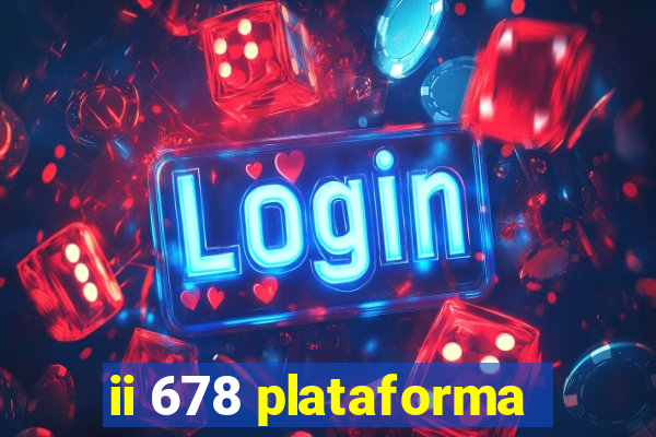 ii 678 plataforma