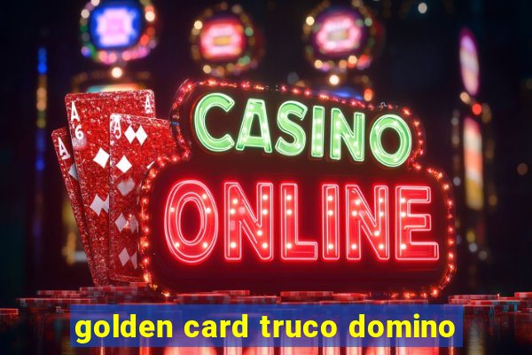 golden card truco domino