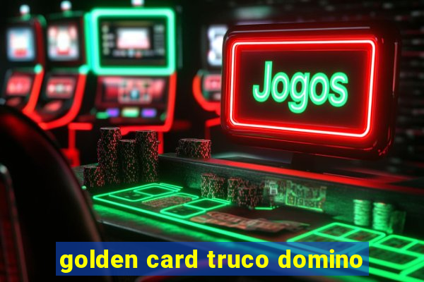 golden card truco domino