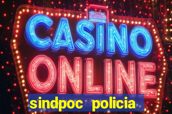 sindpoc policia civil bahia