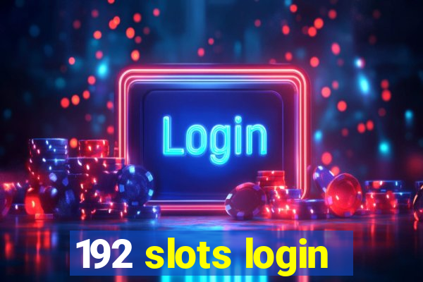 192 slots login