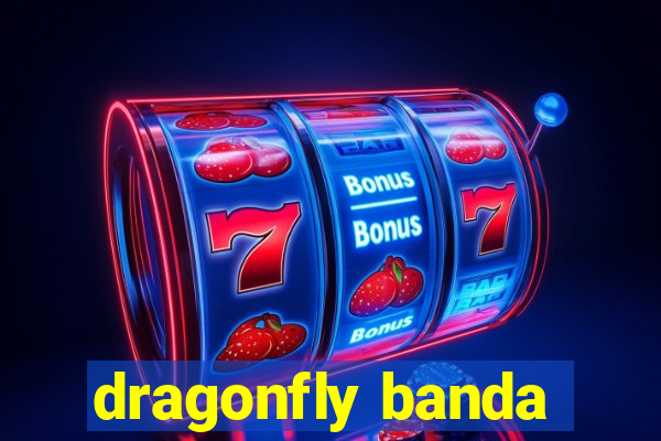 dragonfly banda