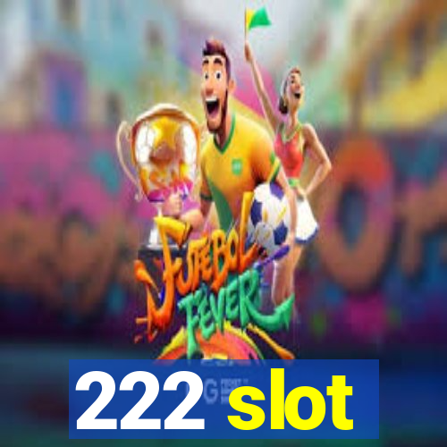 222 slot