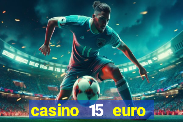 casino 15 euro bonus ohne einzahlung