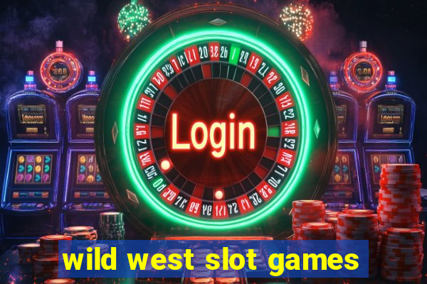 wild west slot games