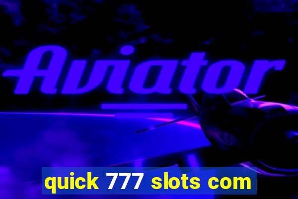 quick 777 slots com