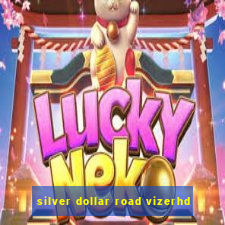 silver dollar road vizerhd