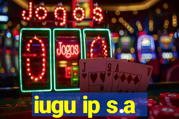 iugu ip s.a