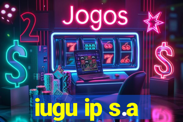 iugu ip s.a