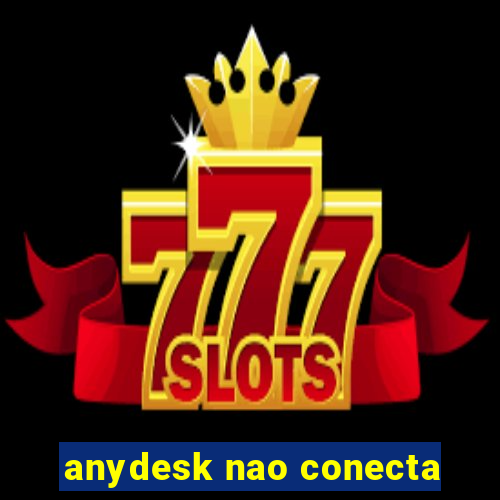 anydesk nao conecta