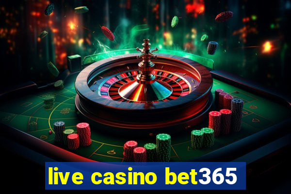 live casino bet365