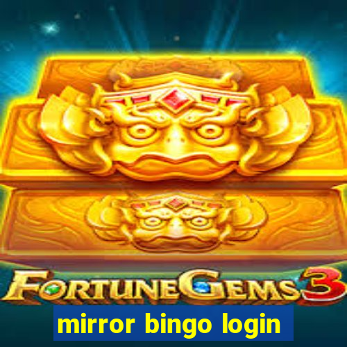 mirror bingo login