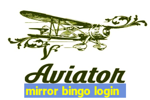 mirror bingo login