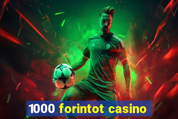 1000 forintot casino