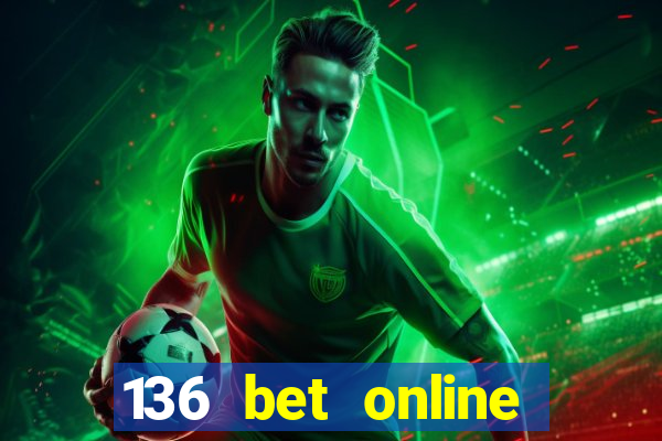 136 bet online casino internet gaming