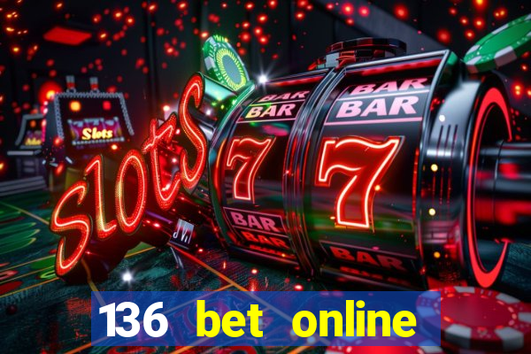 136 bet online casino internet gaming