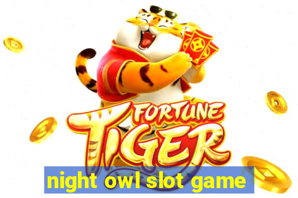 night owl slot game