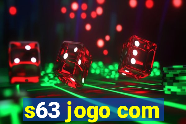 s63 jogo com