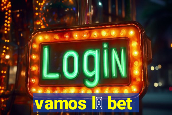 vamos l谩 bet