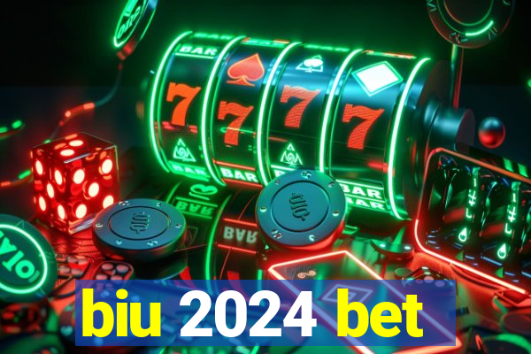 biu 2024 bet