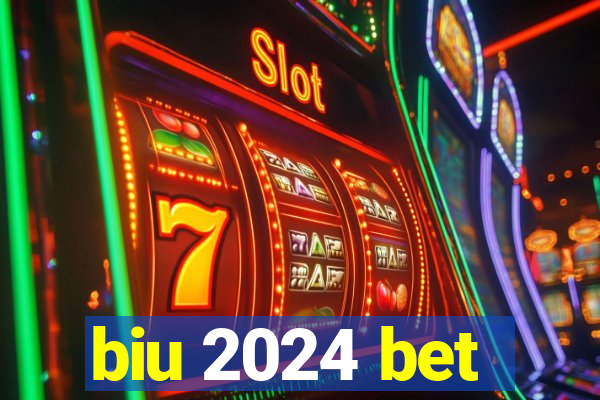 biu 2024 bet