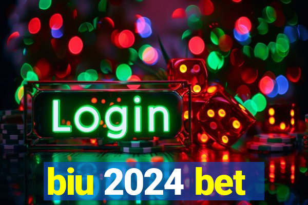 biu 2024 bet