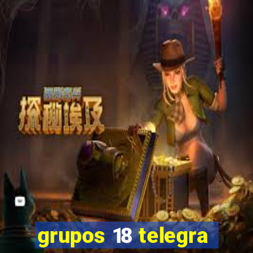 grupos 18 telegra