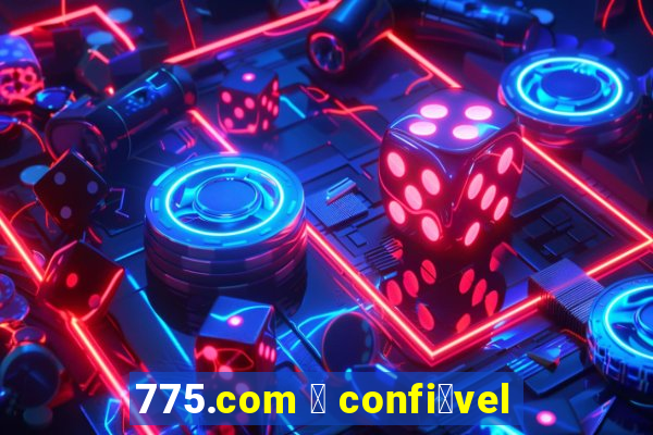 775.com 茅 confi谩vel