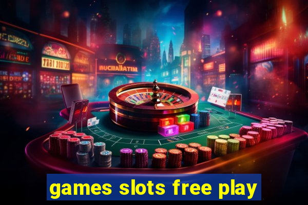 games slots free play