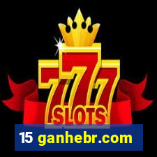 15 ganhebr.com