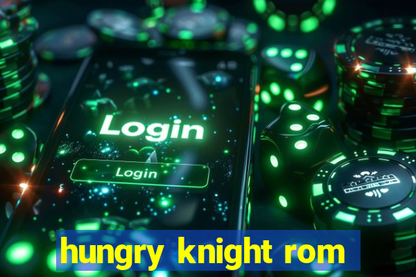 hungry knight rom