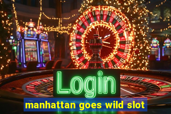 manhattan goes wild slot