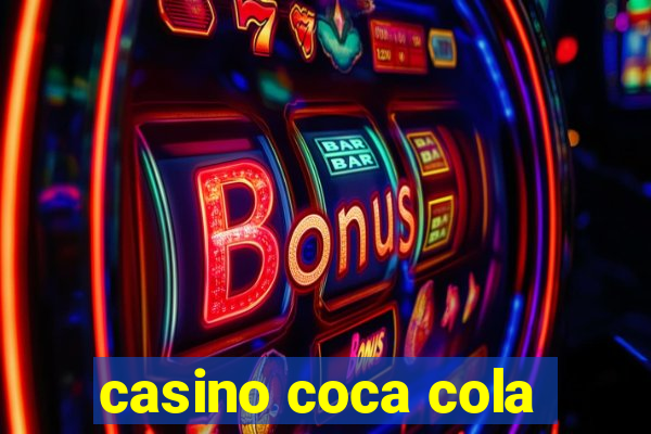 casino coca cola