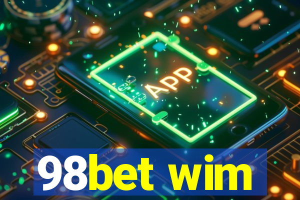 98bet wim