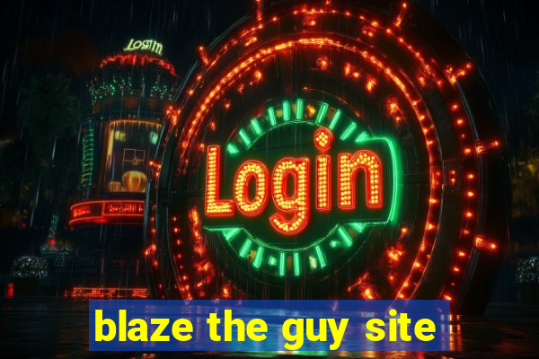 blaze the guy site