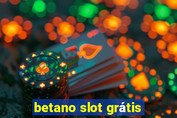 betano slot grátis